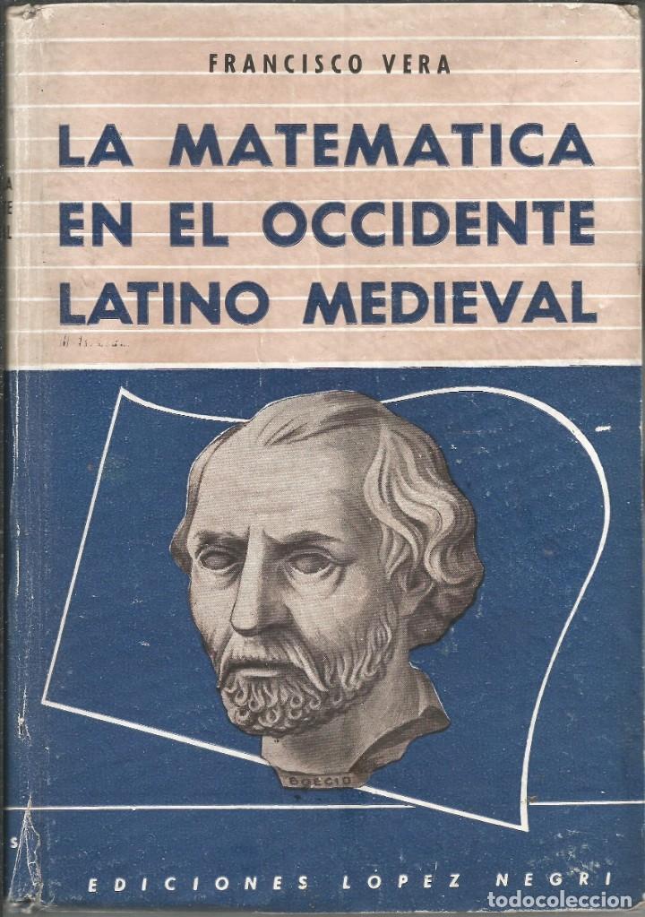 Second hand books of Sciences: La matem&aacute;tica en el occidente latino medieval. Francisco Vera. Primera edici&oacute;n.