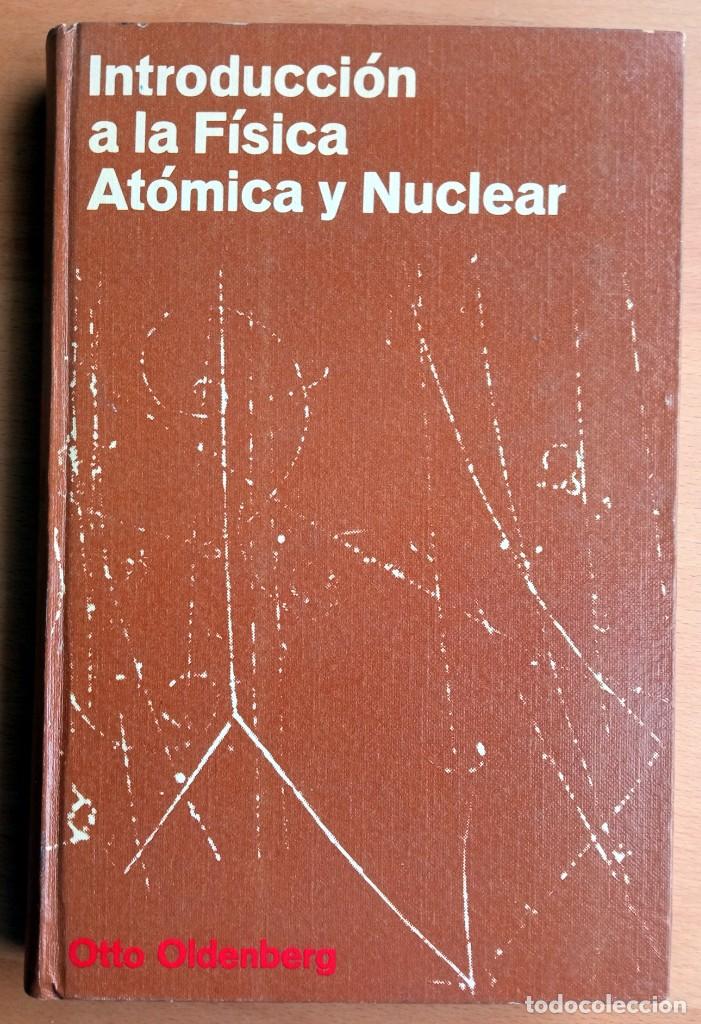 Libros de segunda mano de ciencias: Introducci&oacute;n a la F&iacute;sica At&oacute;mica y Nuclear, de Otto Oldenberg. - Foto 1