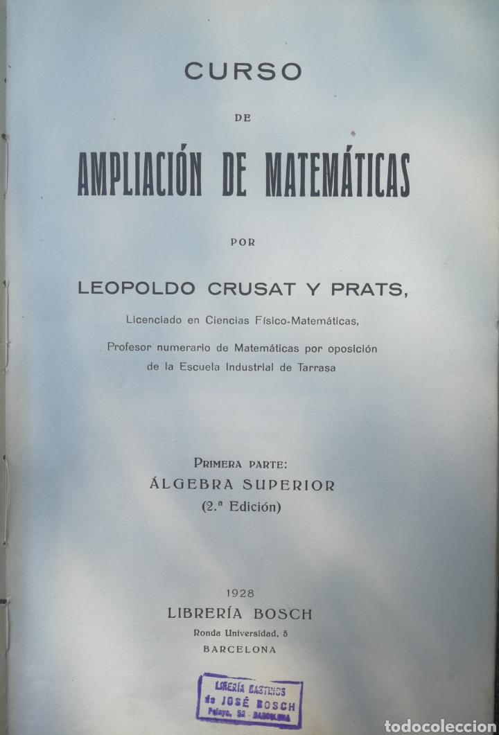 Gebrauchte B&uuml;cher der Wissenschaften: Leopoldo Crusats y Prats - Algebra Anal&iacute;tica- Curso ampliaci&oacute;n matem&aacute;ticas, primera parte - 1928
