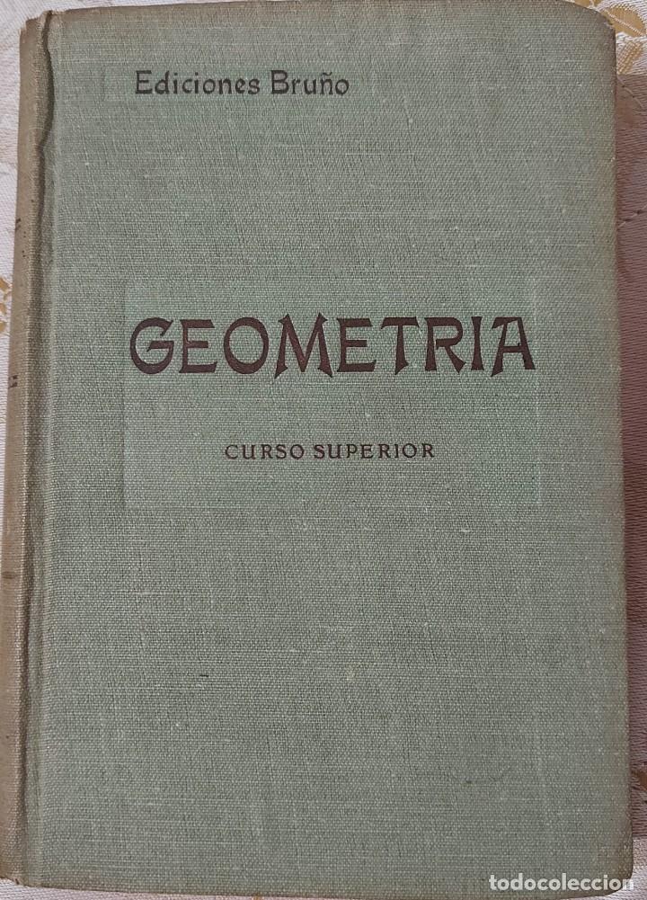 Libros de segunda mano de ciencias: GEOMETRIA CURSO SUPERIOR - EDICIONES BRU&Ntilde;O 1944 - Foto 1