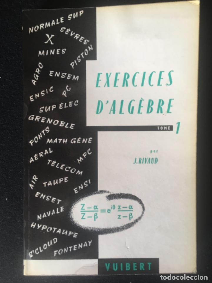 Libros de segunda mano de ciencias: EXERCICES D&rsquo;ALGEBRE TOME I 167PG J RIVAUD - Foto 1