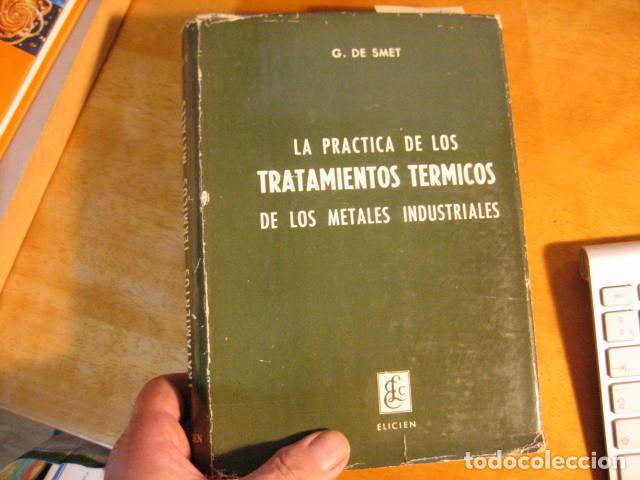 Gebrauchte B&uuml;cher der Wissenschaften: LA PRACTICA DE LOS TRATAMIENTOS TERMICOS DE LOS METALES INDUSTRIALES - SMET , Gerardo de