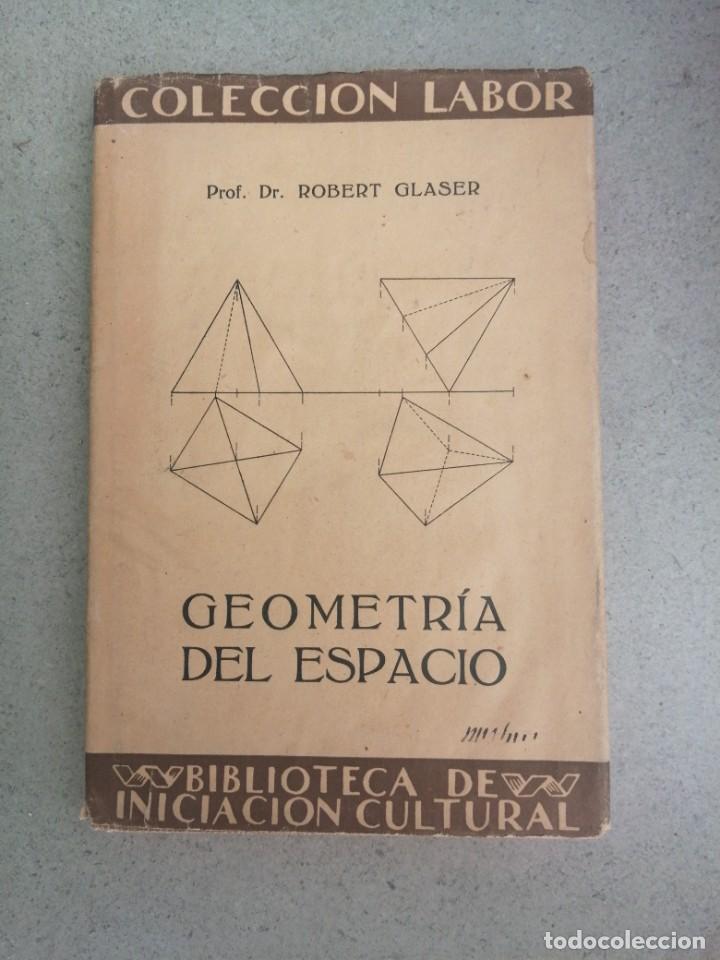 Libros de segunda mano de ciencias: Libro Geometr&iacute;a del espacio Robert Glaser editorial Labor a&ntilde;o 1927 - Foto 1