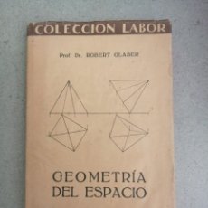 Libros de segunda mano de Ciencias: LIBRO GEOMETRÍA DEL ESPACIO ROBERT GLASER EDITORIAL LABOR AÑO 1927. Lote 350307579