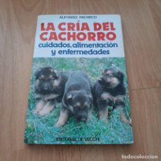 Libros de segunda mano: LA CRIA DEL CACHORRO - CUIDADOS / ALIMENTACIÓN Y ENFERMEDADES - ED. DE VECCHI 1982. Lote 352648924