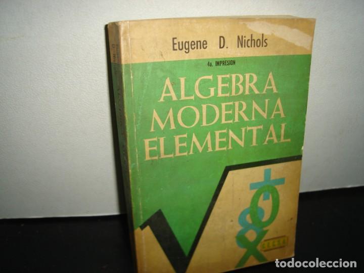 Libros de segunda mano de ciencias: 26- &Aacute;LGEBRA MODERNA ELEMENTAL - EUGENE D. NICHOLS - Foto 1