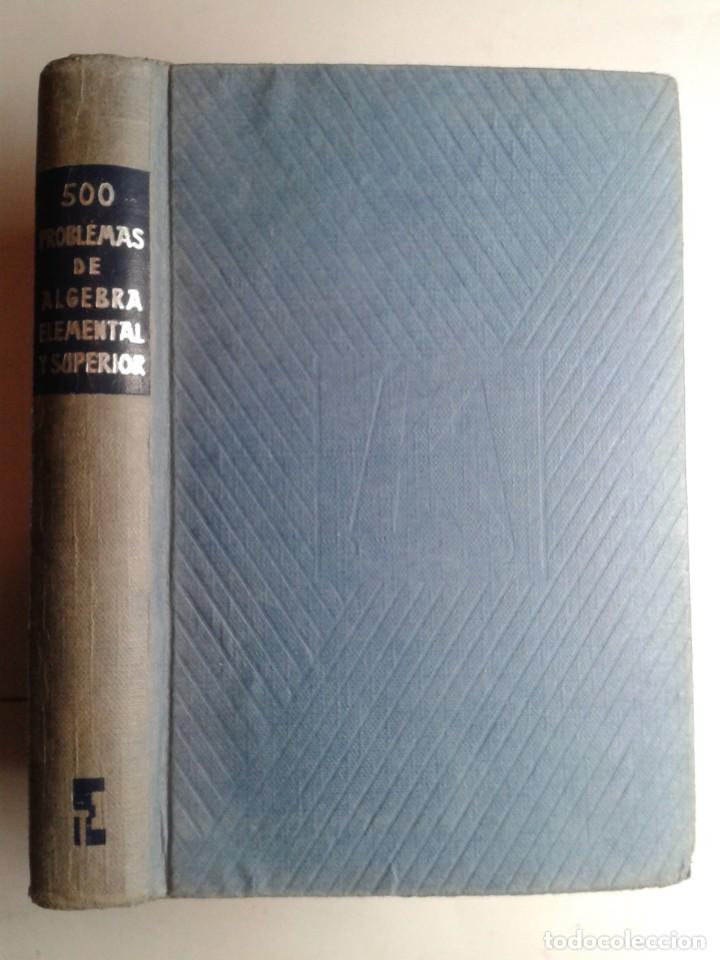 Libros de segunda mano de ciencias: 500 PROBLEMAS Y EJERCICIOS DE ALGEBRA ELEMENTAL Y SUPERIOR 1965 JER&Oacute;NIMO SANZ SORIA 1&ordf; EDICI&Oacute;N - Foto 1