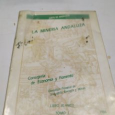Libros de segunda mano: LA MINERÍA ANDALUZA, LIBRO BLANCO TOMO I, CONSEJERÍA DE ECONOMÍA Y FOMENTO, 1986. Lote 354608188