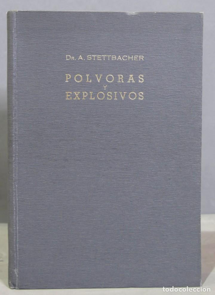 Gebrauchte B&uuml;cher der Wissenschaften: POLVORAS Y EXPLOSIVOS . Elementos de desintegraci&oacute;n at&oacute;mica y fenomenos de su descarga. STETTBACHER