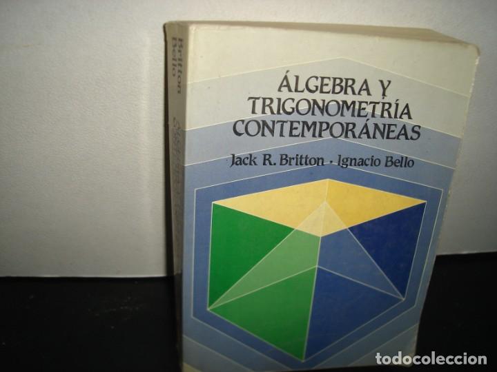 Libros de segunda mano de ciencias: 38- &Aacute;LGEBRA Y TRIGONOMETR&Iacute;A CONTEMPOR&Aacute;NEAS - JACK R. BRITTON - Foto 1
