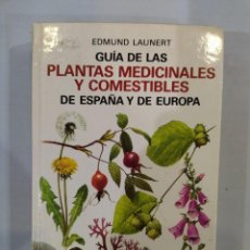 Libros de segunda mano: GUÍA DE LAS PLANTAS MEDICINALES Y COMESTIBLES DE ESPAÑA Y DE EUROPA - EDMUND LAUNERT. Lote 355915250