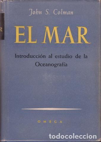 Libros de segunda mano: COLMAN, JOHN S: EL MAR. INTRODUCCI&Oacute;N AL ESTUDIO DE LA OCEANOGRAF&Iacute;A - Foto 2
