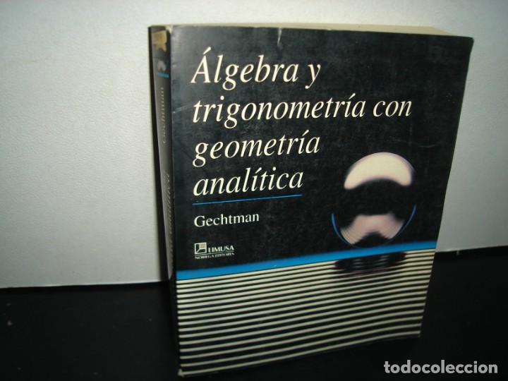 Libros de segunda mano de ciencias: 1- &Aacute;LGEBRA Y TRIGONOMETR&Iacute;A CON GEOMETR&Iacute;A ANAL&Iacute;TICA - GECHTMAN - Foto 1
