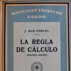 Libros de segunda mano de Ciencias: J. MAS PORCEL - LA REGLA DE CÁLCULO - EDITORIAL LABOR 1962. Lote 358644625