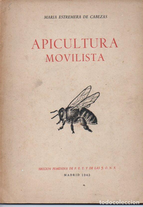 Libros de segunda mano: M. ESTREMERA DE CABEZAS : APICULTURA MOVILISTA (SECCI&Oacute;N FEMENINA F.E.T. Y DE LAS J.O.N.S., 1943)