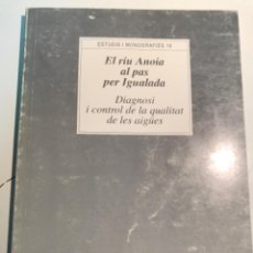 Libros de segunda mano: LLIBRE. EL RIU ANOIA AL PAS PER IGUALADA. DIAGNOSI I CONTROL DE LA QUALITAT DE LES AIGÜES. 1995. Lote 361570710
