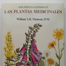 Libros de segunda mano: GUIA PRACTICA ILUSTRADA DE LAS PLANTAS MEDICINALES - WILLIAM THOMSON - ED. BLUME - 1980. Lote 362677535