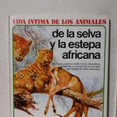 Libros de segunda mano: LIBRO - VIDA ÍNTIMA DE LOS ANIMALES DE LA SELVA Y LA ESTEPA AFRICANA - FAUNA - AURIGA CIENCIA. Lote 362680395