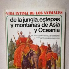 Libros de segunda mano: LIBRO - VIDA ÍNTIMA DE LOS ANIMALES DE LA JUNGLA ESTEPAS Y MONATAÑAS DE ASIA Y OCEANIA- FAUNA. Lote 362680460