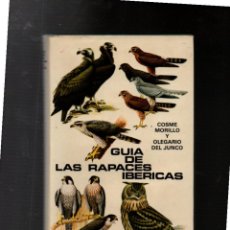 Libros de segunda mano: GUIA DE LAS RAPACES IBERICAS. COSME MORILLO. ILUSTRACIONES: OLEGARIO DEL JUNCO. ICONA, 1976. Lote 363840350