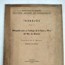 Libros de segunda mano: RV-284. TRABAJOS NUM.15. BIBLIOGRAFIA PARA CATALOGO DE FAUNA Y FLORA DEL MAR DE BALEARES, 1942.. Lote 364251501
