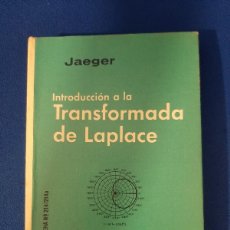 Libros de segunda mano de Ciencias: INTRODUCCION A LA TRANSFORMADA DE LAPLACE. I. CIENCIAS MATEMATICAS. JAEGER.. Lote 364569536