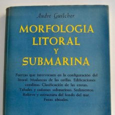 Libros de segunda mano: ANDRÉ GUILCHER. MORFOLOGÍA LITORAL Y SUBMARINA. ED. OMEGA. BARCELONA, 1957. MUY BUEN ESTADO. Lote 365233241