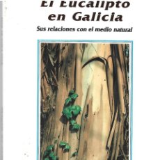 Libros de segunda mano: EL EUCALIPTO EN GALICIA: SUS RELACIONES CON EL MEDIO NATURAL CALVO DE ANTA, ROSA. Lote 365923051