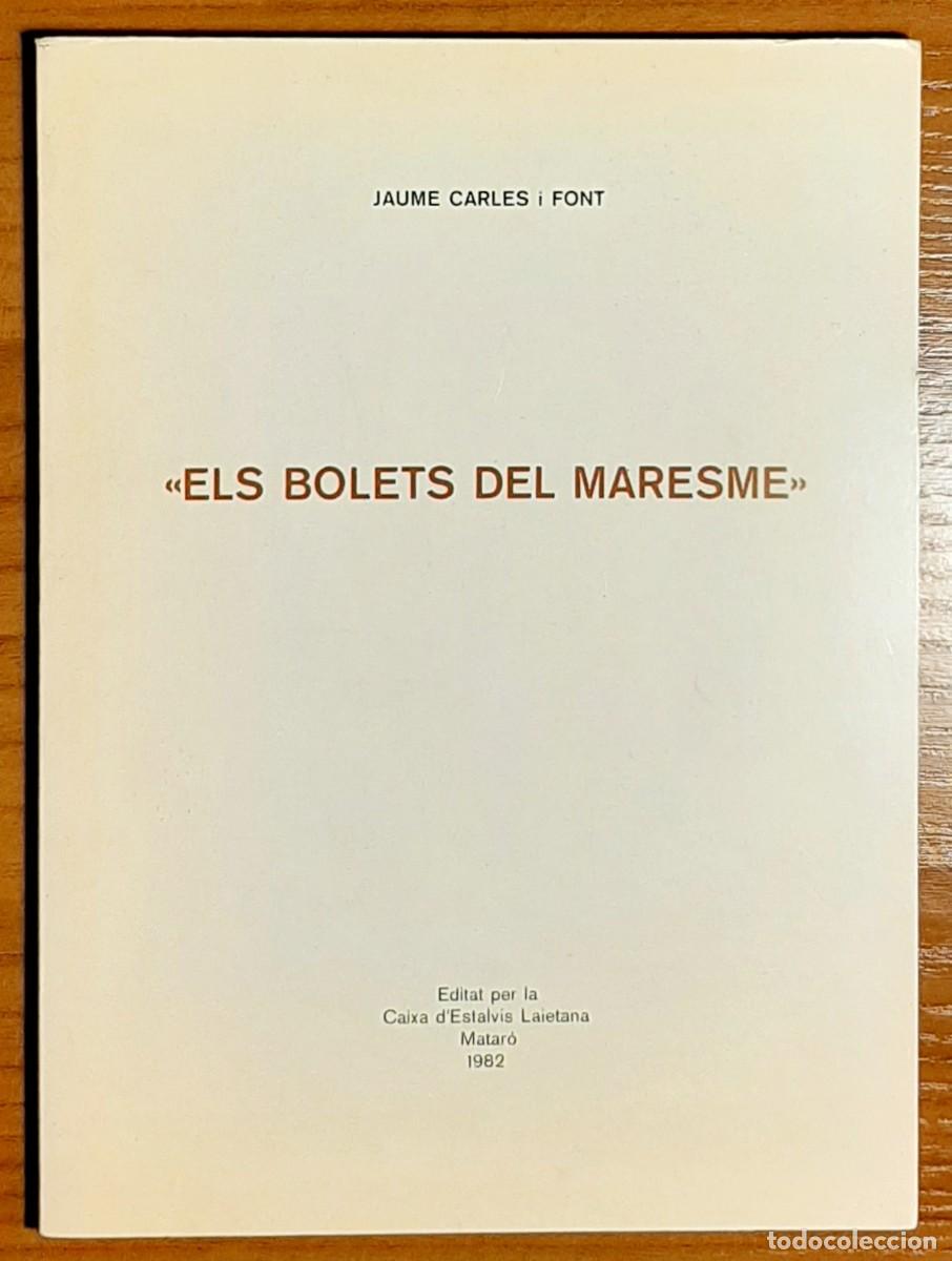 Libros de segunda mano: ELS BOLETS DEL MARESME. JAUME CARLES I FONT. 1982. - Foto 1