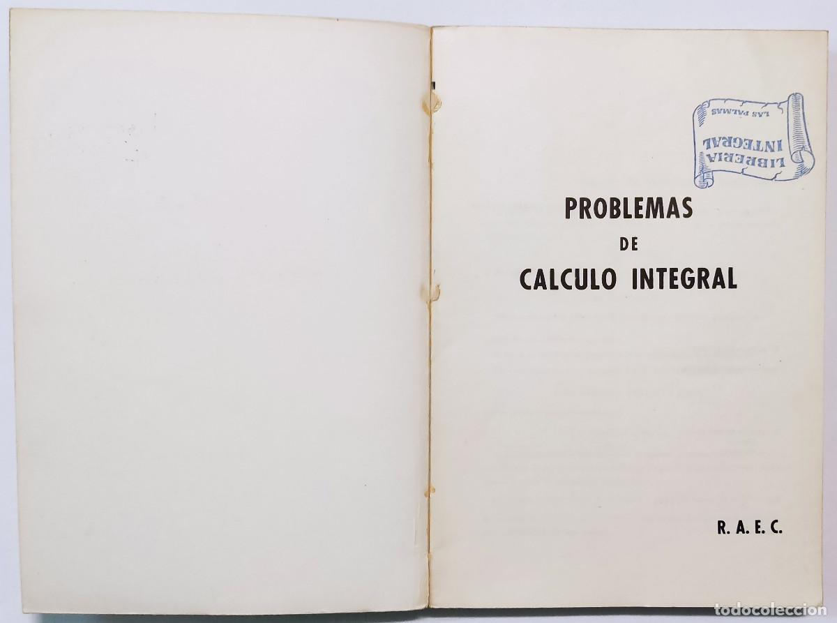 Libros de segunda mano de ciencias: PROBLEMAS DE C&Aacute;LCULO INTEGRAL. R. A. E. C. 1971. - Foto 3