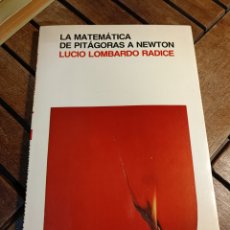 Libros de segunda mano de Ciencias: LA MATEMÁTICA DE PITÁGORAS A NEWTON LOMBARDO RADICE, LUCIO. JUAN VIVANCO. BARCELONA 1983 LAIA