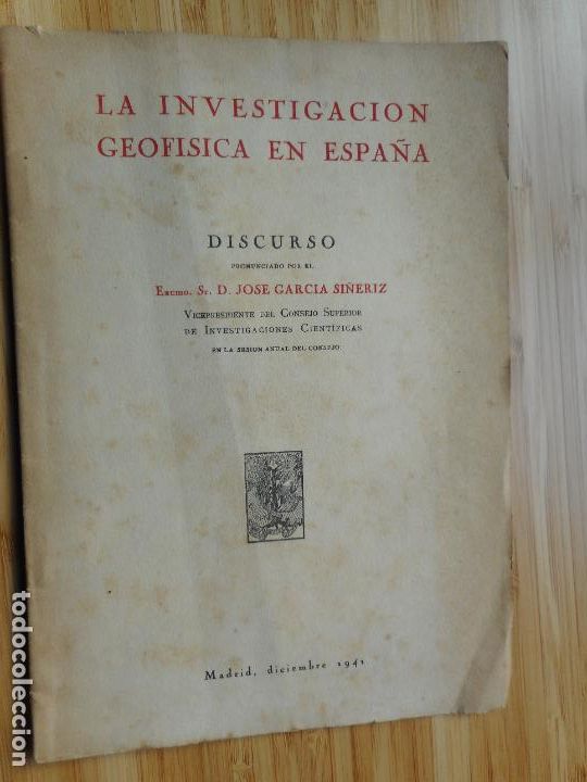 Libri di seconda mano: JOSE GARCIA SI&Ntilde;ERIZ. DISCURSO. LA INVESTIGACION GEOFISICA EN ESPA&Ntilde;A. MADRID 1941