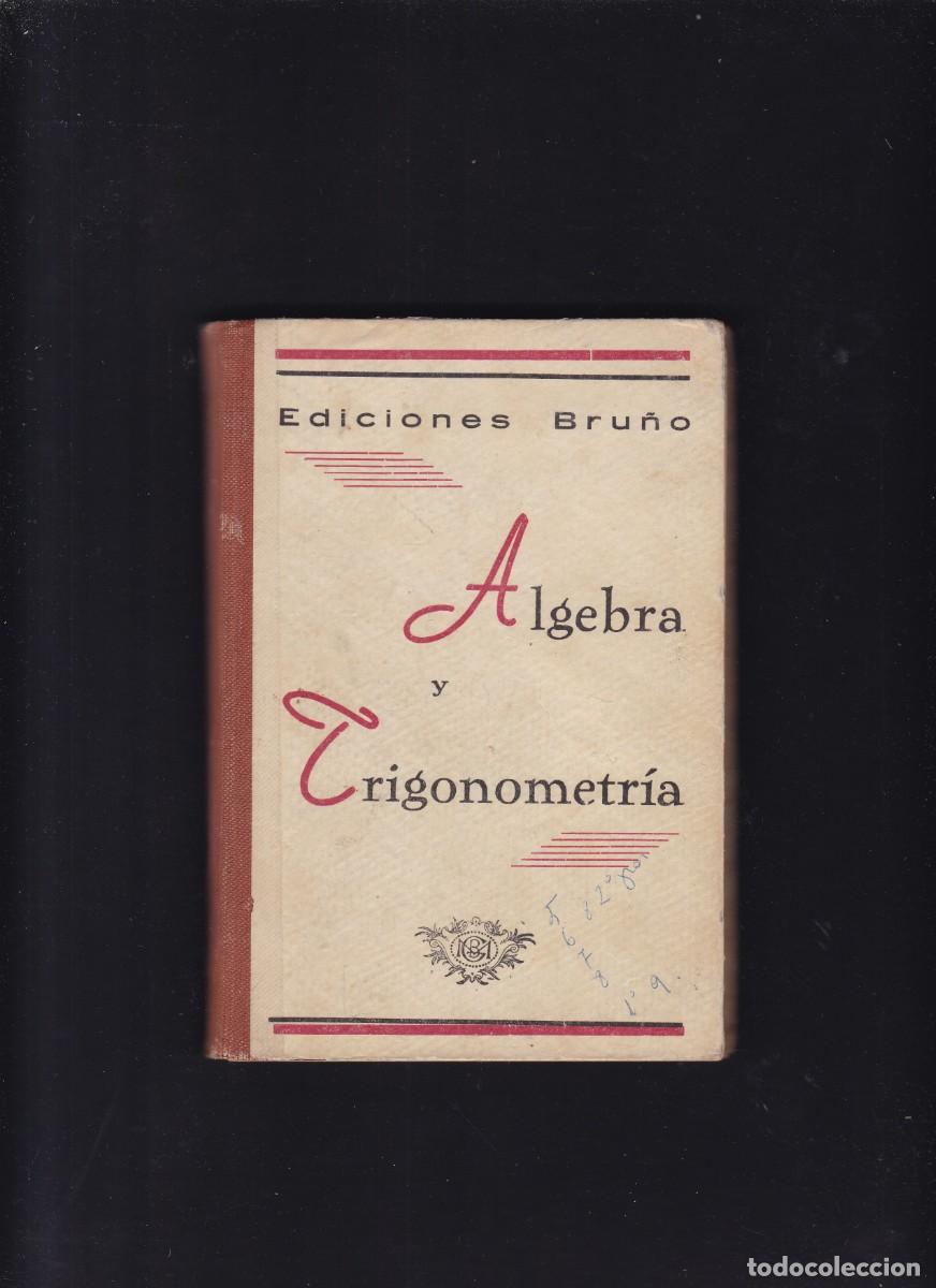 Libros de segunda mano de ciencias: ALGEBRA Y TRIGONOMETR&Iacute;A - EDICIONES BRU&Ntilde;O 1951 / 6&ordf; EDICION - Foto 1