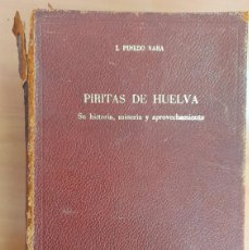 Libros de segunda mano: PIRITAS DE HUELVA HISTORIA MINERIA APROVECHAMIENTO PINEDO VARA. Lote 368808386