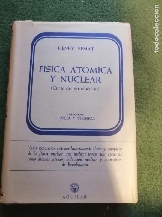 Libros de segunda mano de ciencias: F&iacute;sica At&oacute;mica y Nuclear (Henry Semat) 1957 - Foto 1