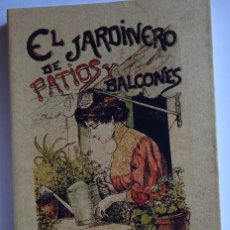 Libros de segunda mano: EL JARDINERO DE PATIOS Y BALCONES (EDICIÓN FACSÍMIL). Lote 372665364