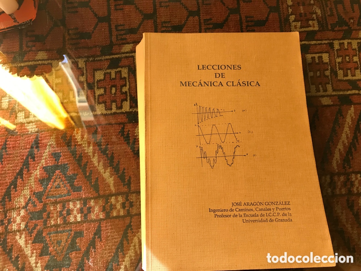Libri di seconda mano: Lecciones de mec&aacute;nica cl&aacute;sica. Jos&eacute; Arag&oacute;n Gonz&aacute;lez. Muy dif&iacute;cil