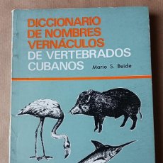 Libros de segunda mano: DICCIONARIO DE NORMBRES VERNÁCULOS DE VERTEBRADOS CUBANO. Lote 377297959