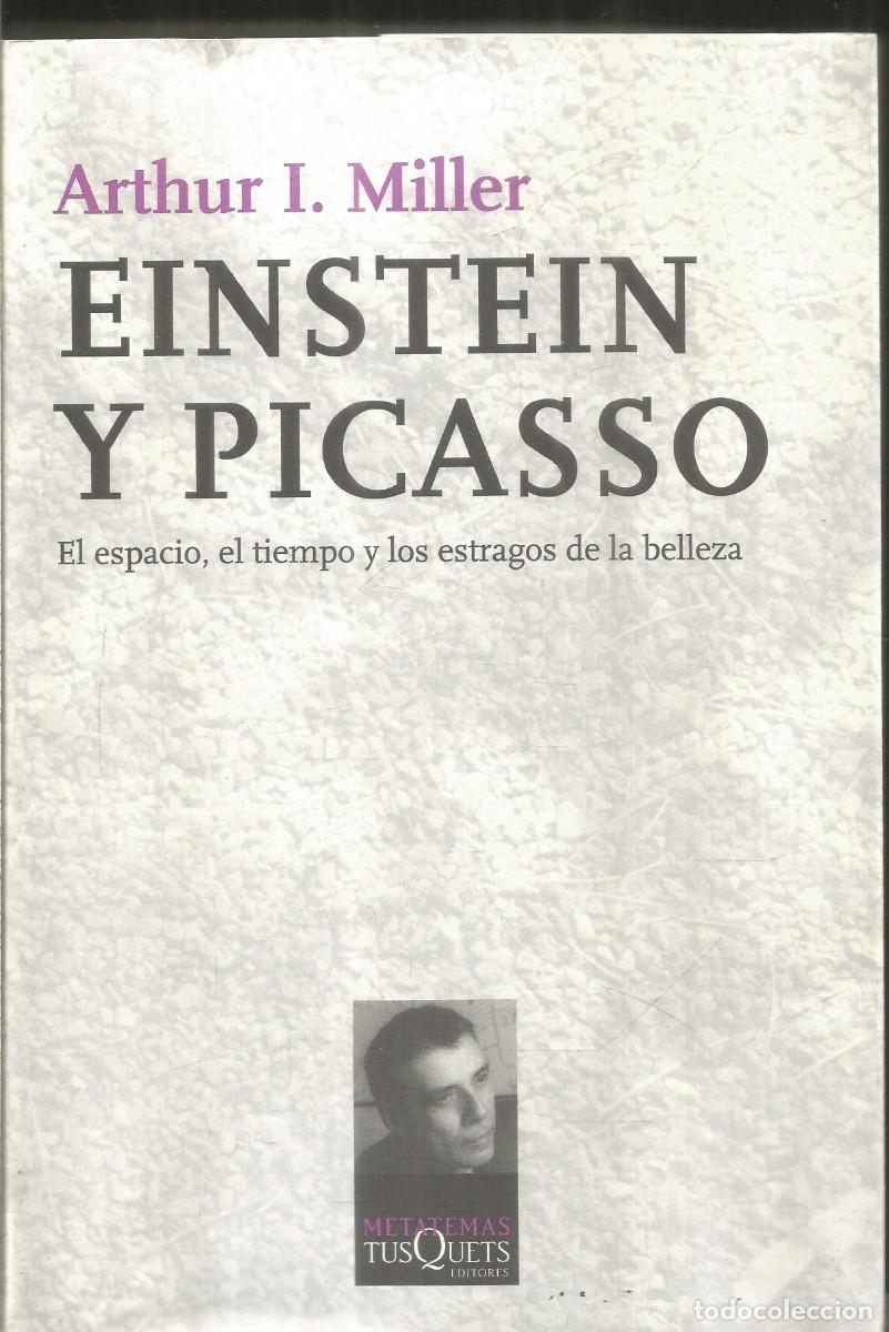 Libros de segunda mano de ciencias: ARTHUR I. MILLER. EINSTEIN Y PICASSO. TUSQUETS. PRIMERA EDICION - Foto 1