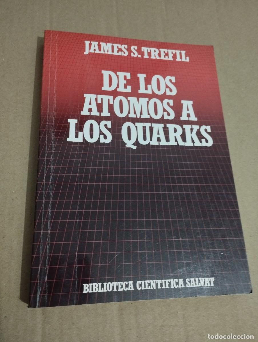 Libros de segunda mano de ciencias: DE LOS &Aacute;TOMOS A LOS QUARKS (JAMES S. TREFIL) BIBLIOTECA CIENT&Iacute;FICA SALVAT - Foto 1