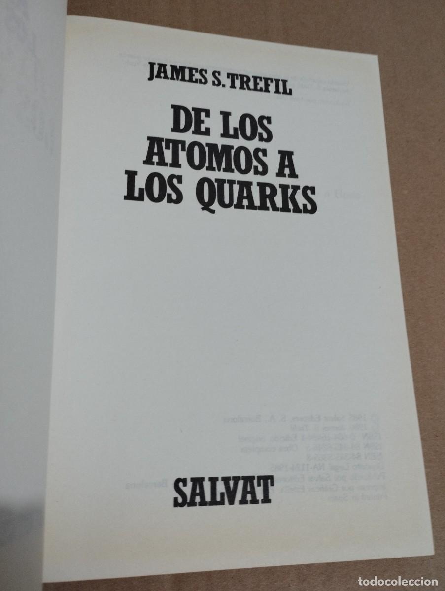 Libros de segunda mano de ciencias: DE LOS &Aacute;TOMOS A LOS QUARKS (JAMES S. TREFIL) BIBLIOTECA CIENT&Iacute;FICA SALVAT - Foto 2