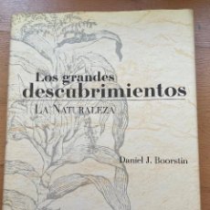 Libros de segunda mano: LOS GRANDES DESCUBRIMIENTOS LA NATURALEZA, DANIEL J. BOORSTIN. Lote 378082584
