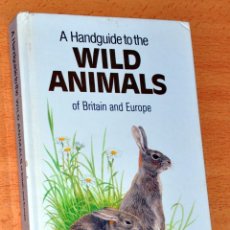 Libros de segunda mano: GUÍA ILUSTRADA EN INGLÉS: WILD ANIMALS OF BRITAIN AND EUROPE - EDITA: TREASURE PRESS - AÑO 1985