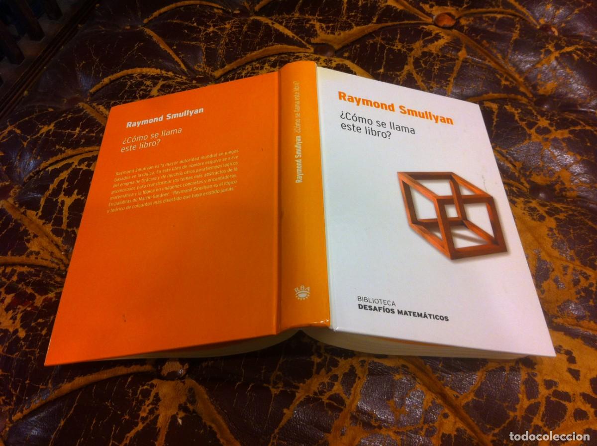 Libros de segunda mano de ciencias: RAYMOND SMULLYAN. &iquest;C&Oacute;MO SE LLAMA ESTE LIBRO?. ED. RBA, 2007. MATEM&Aacute;TICAS - Foto 1
