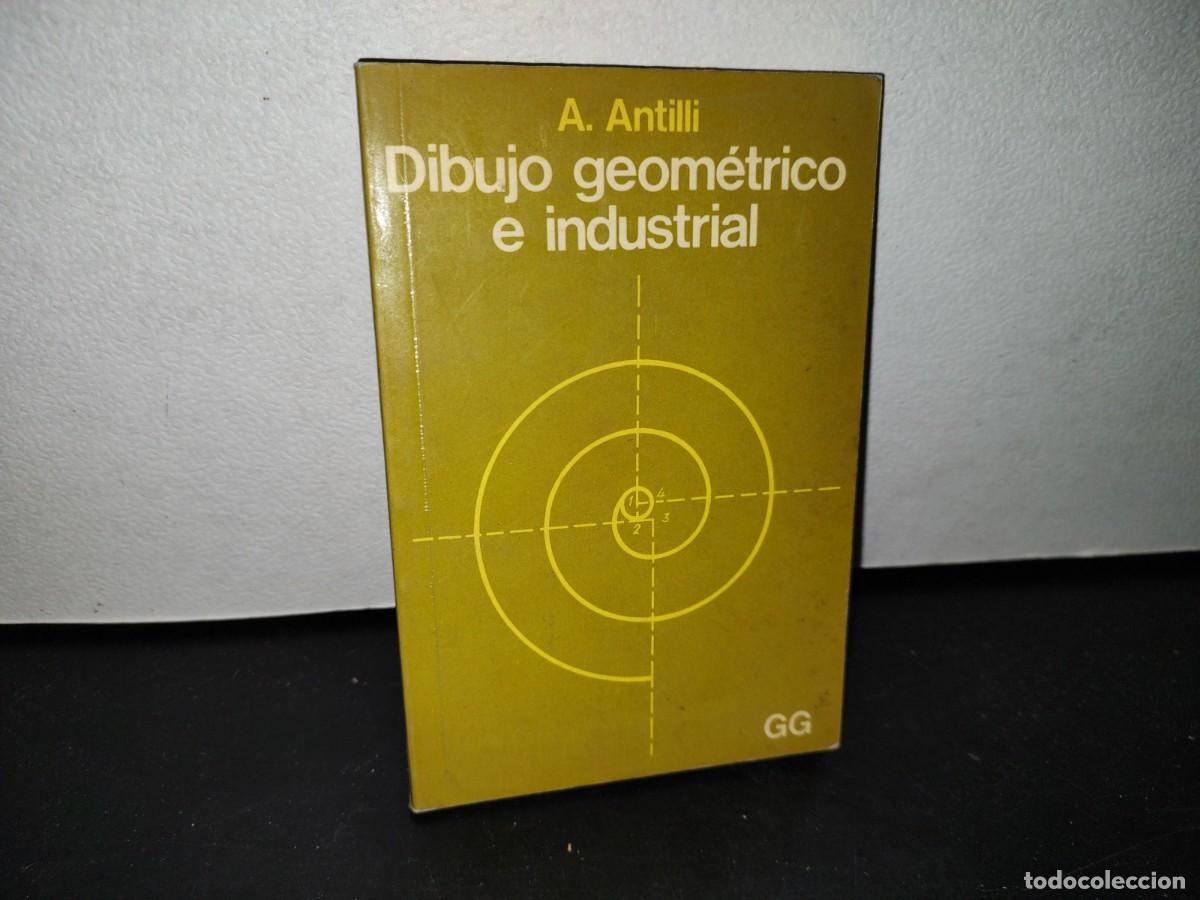 Libros de segunda mano de ciencias: 48- DIBUJO GEOM&Eacute;TRICO E INDUSTRIAL - A. ANTILLI - Foto 1