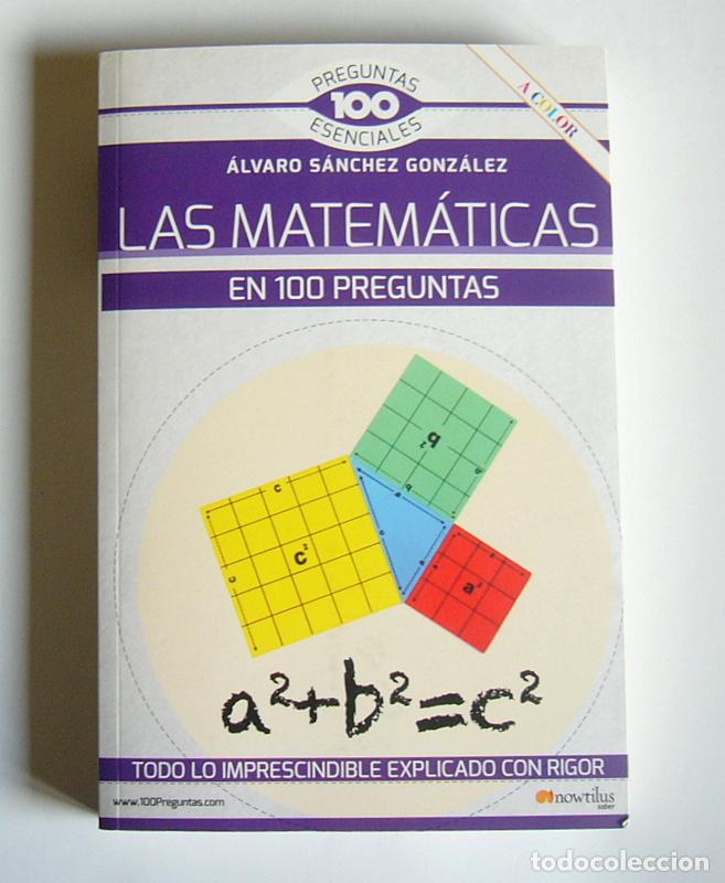 Gebrauchte B&uuml;cher der Wissenschaften: LAS MATEMATICAS EN 100 PREGUNTAS - ALVARO SANCHEZ GONZALEZ - EDICIONES NOWTILUS. 2020