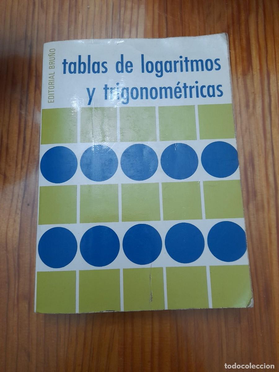Libros de segunda mano de ciencias: Libro matem&aacute;ticas tablas de logaritmos y trigonometricas editorial bru&ntilde;o - Foto 1
