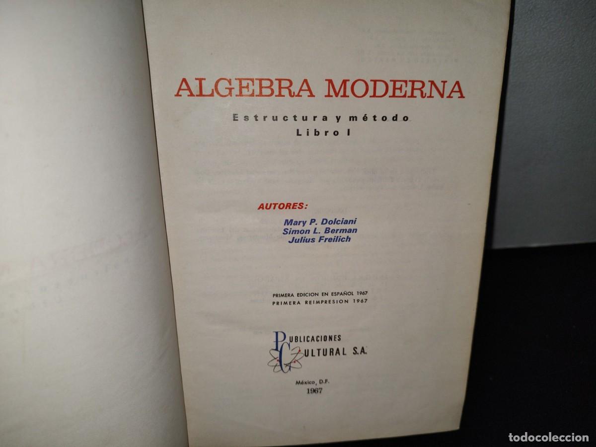 Libros de segunda mano de ciencias: 54- &Aacute;LGEBRA MODERNA. ESTRUCTURA Y M&Eacute;TODO LIBRO I - DOLCIANI, BERMAN, FREILICH - Foto 4