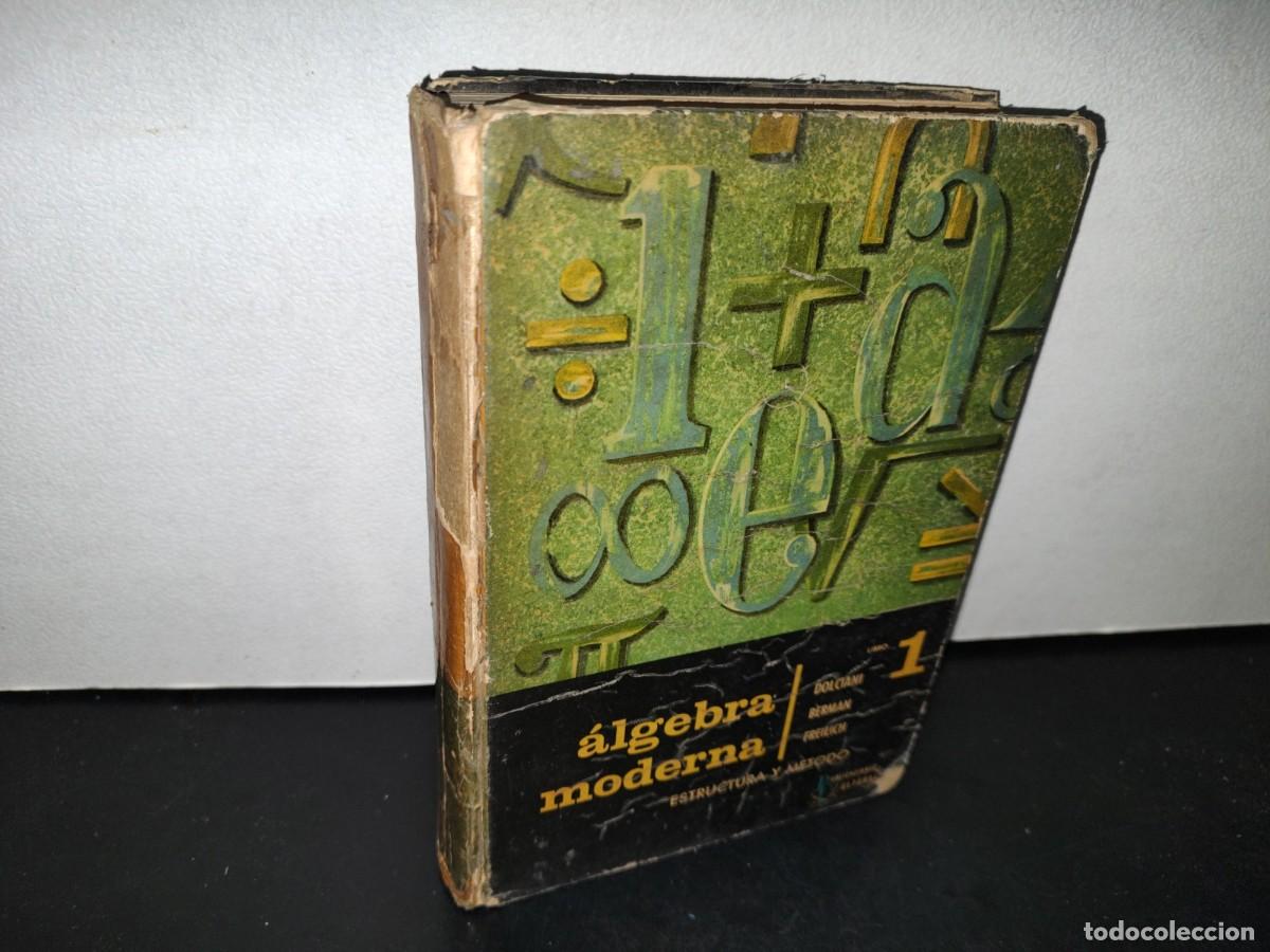 Libros de segunda mano de ciencias: 54- &Aacute;LGEBRA MODERNA. ESTRUCTURA Y M&Eacute;TODO LIBRO I - DOLCIANI, BERMAN, FREILICH - Foto 1