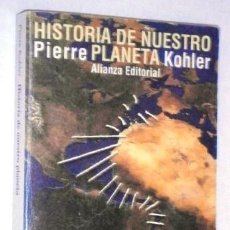 Libros de segunda mano: HISTORIA DE NUESTRO PLANETA / PIERRE KOHLER / ALIANZA EDITORIAL EN MADRID 1993. Lote 383286114